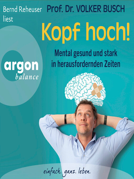 Title details for Kopf hoch!--Mental gesund und stark in herausfordernden Zeiten by Volker Busch - Wait list